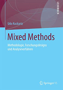 Mixed Methods: Methodologie, Forschungsdesigns und Analyseverfahren