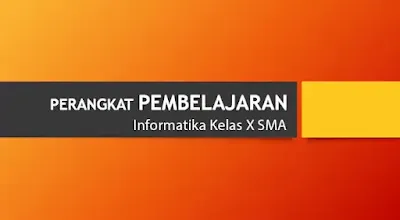 Perangkat Pembelajaran Informatika Kelas X SMA