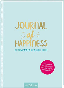 Journal of Happiness: Du bestimmst selbst, wie glücklich du bist.