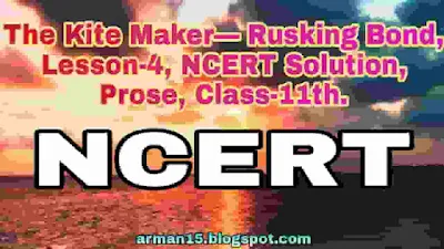 The Kite Maker— Rusking Bond, Lesson-4, NCERT Solution, Prose, Class-11th.