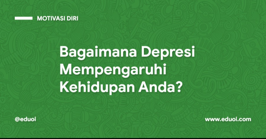Bagaimana Depresi Mempengaruhi Kehidupan Anda? Bagaimana Depresi Mempengaruhi Kehidupan Anda?