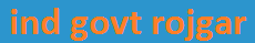 indgovtrojgar.Blogspot.com : provide all Government Jobs ,sarkari jobs, sarkari results,vacancies