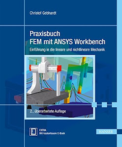 Praxisbuch FEM mit ANSYS Workbench: Einführung in die lineare und nichtlineare Mechanik