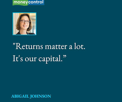 Returns matter a lot. It's our capital - ABIGAIL JOHNSON Quotes - 08.12.2023