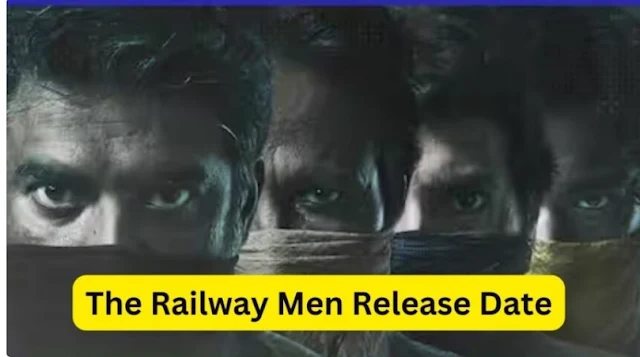 The Railway Men Release Date 2023: