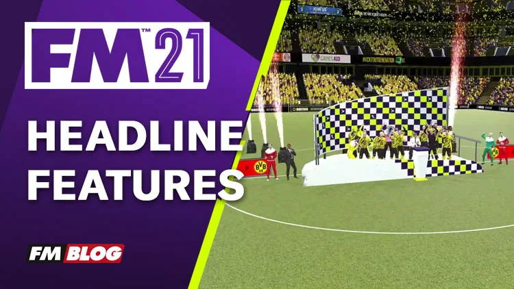 Football Manager 2021 | Headline Features | FM21