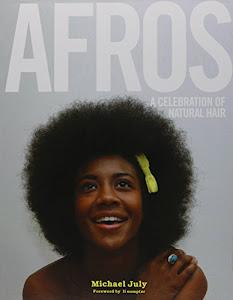 Afros: A Celebration Of Natural Hair