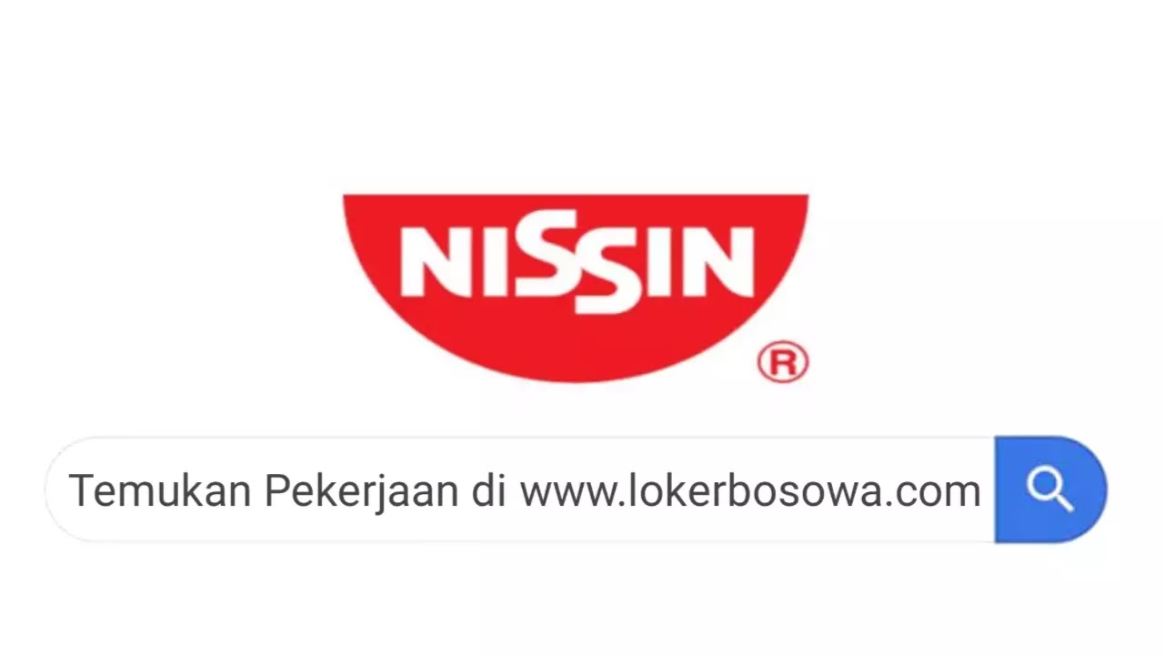 Lowongan Kerja PT Nissin Foods Indonesia Terbaru 2024