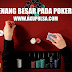 Tips Menang Besar Pada Poker Online