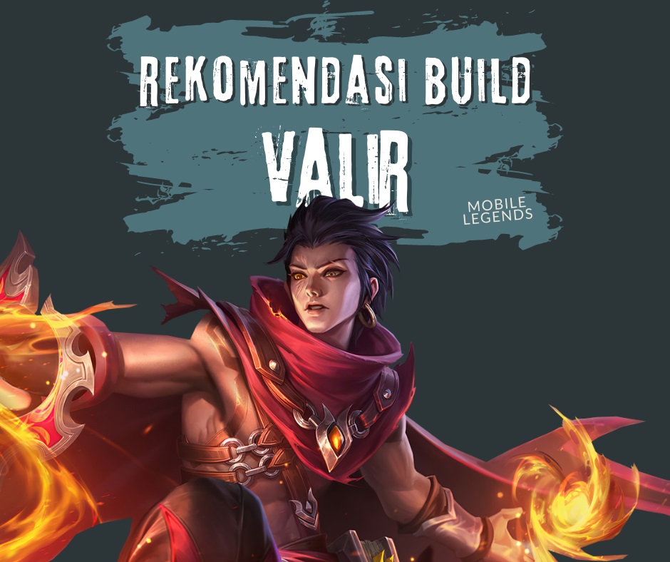 Rekomendasi Build Item Valir Mobile Legends
