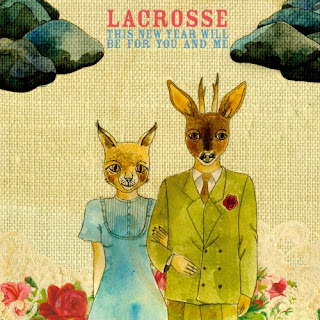 Lacrosse - This New Year Will Be For You And Me [2007]