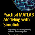 Practical MATLAB Modeling with Simulink: Programming and Simulating Ordinary and Partial Differential Equations Kindle Edition by Sulaymon L. Eshkabilov (Author) 