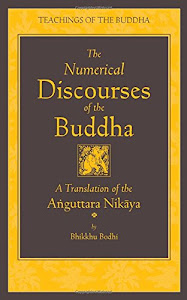 The Numerical Discourses of the Buddha: A Complete Translation of the Anguttara Nikaya