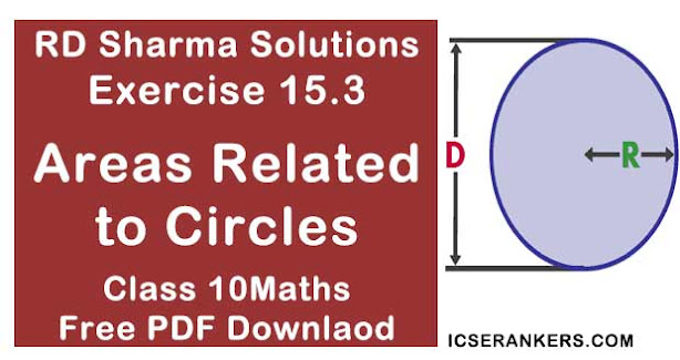 Chapter 15 Areas Related to Circles RD Sharma Solutions Exercise 15.3 Class 10 Maths