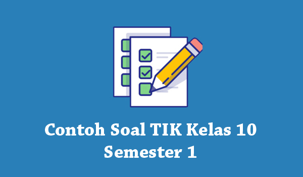 25 Contoh soal TIK Kelas 10 Semester 1 beserta jawabannya Tentang Analisis Data