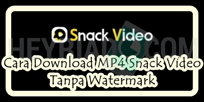 Cara download snack video tanpa watermark