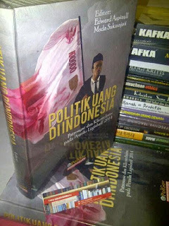 Jual Buku Politik Uang Di Indonesia ( Patronase dan Klientelisme Pada Pemilu Legislatif 2014 ), Editor : Edward Aspinall