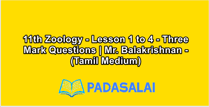 11th Zoology - Lesson 1 to 4 - Three Mark Questions | Mr. Balakrishnan - (Tamil Medium)