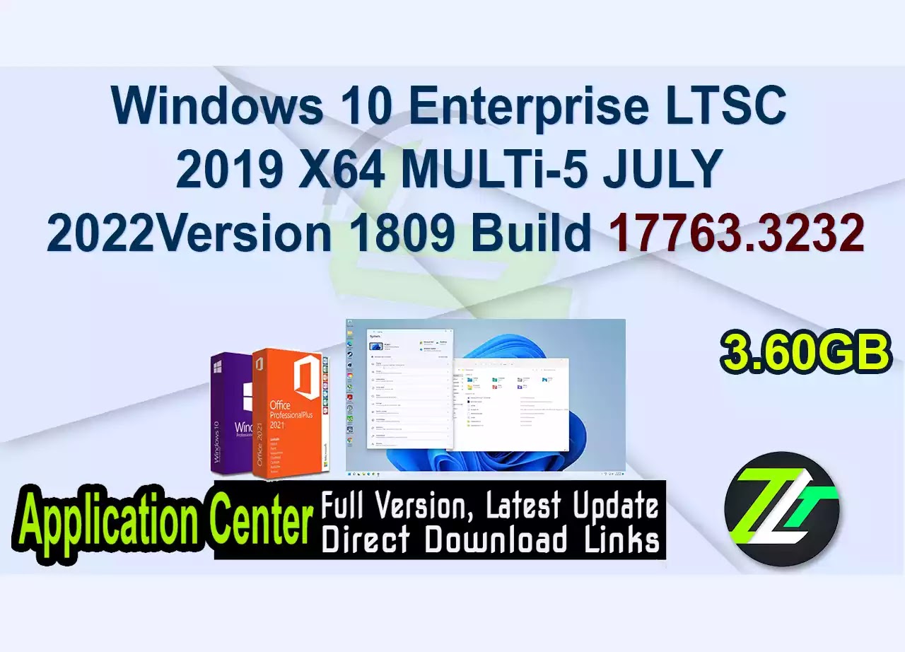 Windows 10 Enterprise LTSC 2019 X64 MULTi-5 JULY 2022Version 1809 Build 17763.3232