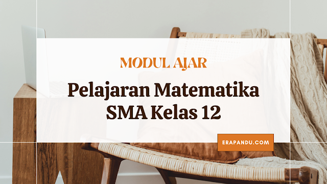 Modul Ajar Matematika Kelas 12 SMA Kurikulum Merdeka Semua Materi