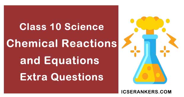 Chapter 1 Chemical Reactions and Equations Class 10 Science Extra Questions