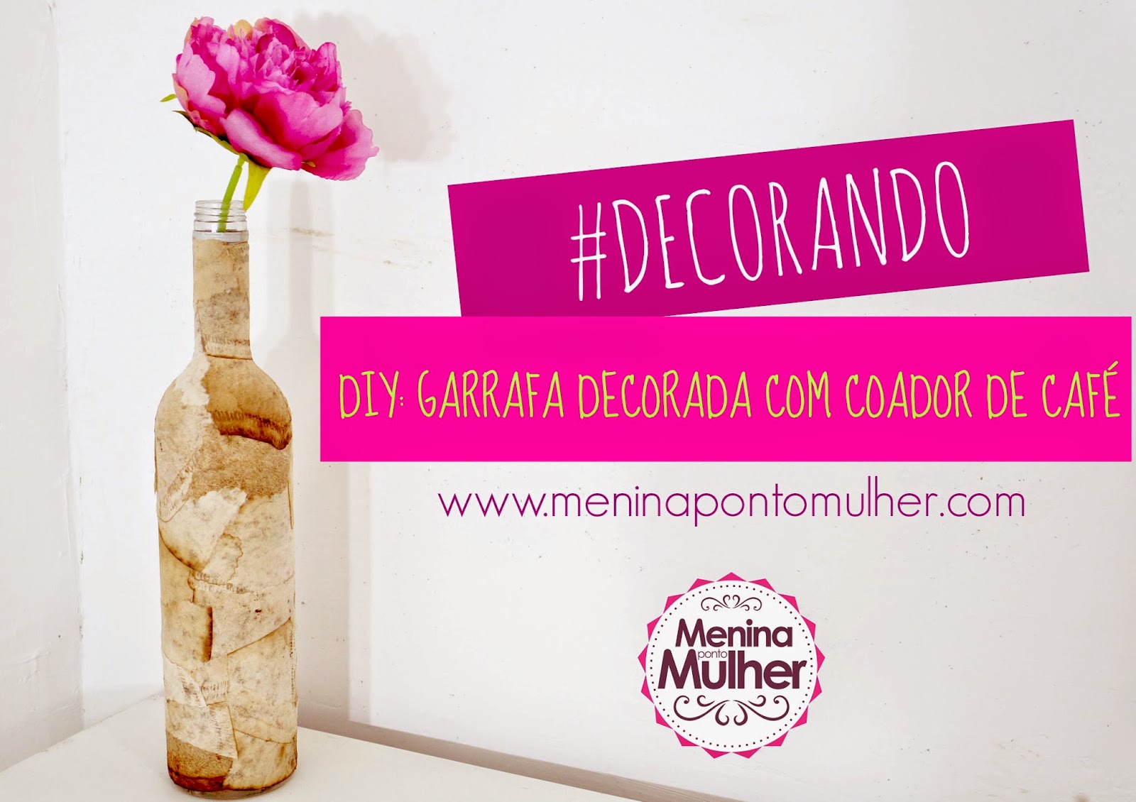 Menina Mulher #NOVOVÍDEO || DIY Garrafa decorada com filtro de Café