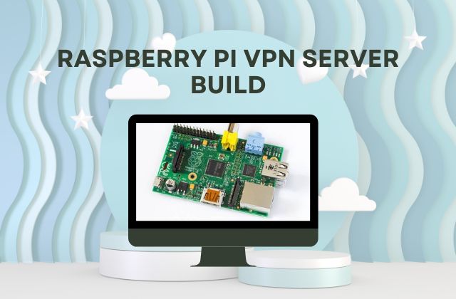 Raspberry Pi VPN Server Build