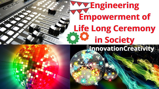 Engineering Empowerment of Life Long Ceremony in Society