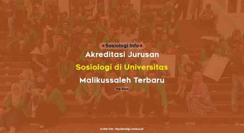  Mau tahu akreditasi jurusan kuliah yang ada di Kampus Universitas Malikussaleh atau Unima Akreditasi Jurusan Sosiologi di Unimal (Universitas Malikussaleh) Terbaru