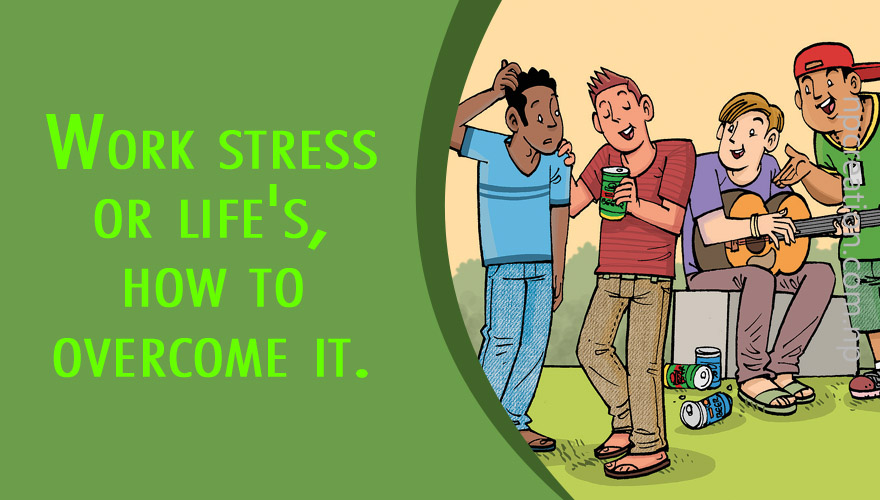 Work stress or life's, how to overcome it.