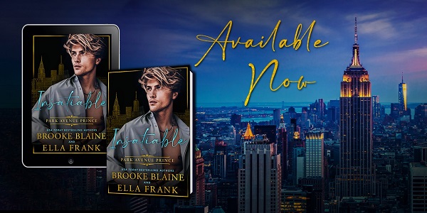 Available Now. Insatiable Park Avenue Prince by Brooke Blaine & Ella Frank.