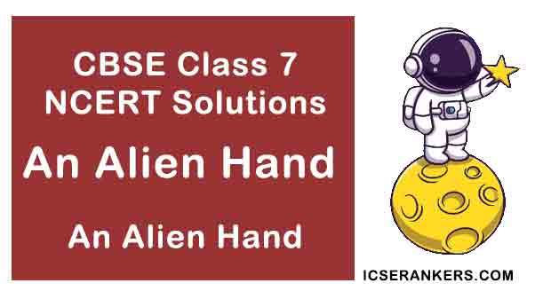 NCERT Solutions for Class 7th English Chapter 10 An Alien Hand