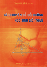 Các Chuyên Đề Bồi Dưỡng Học Sinh Giỏi Toán - Trần Nam Dũng