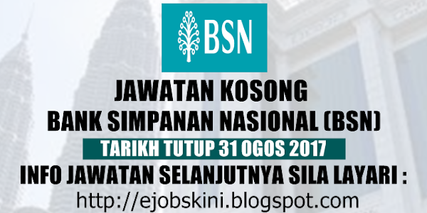 Jawatan Kosong Bank Simpanan Nasional (BSN) - 31 Ogos 2017