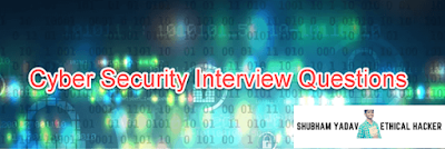 Top 110 Cyber Security Interview Questions & Answers