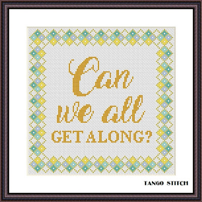 Can we all get along funny sarcastic cross stitch hand embroidery - Tango Stitch