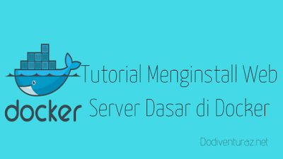 Tutorial Cara Install Web Server di Docker Tutorial Menginstall Web Server Dasar di Docker