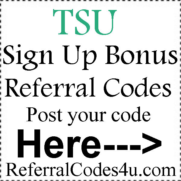 TSU Invitation Codes 2016-2023, TSU Reviews, TSU Referral Codes