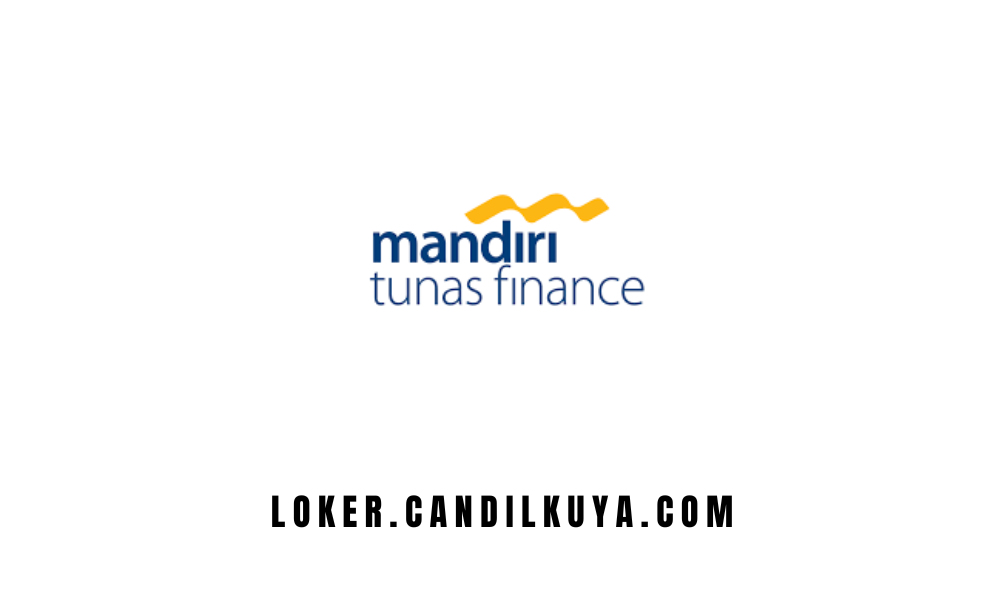 Lowongan Kerja PT Mandiri Tunas Finance