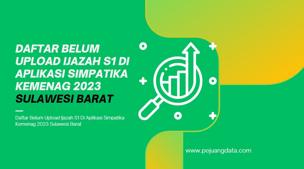 Daftar Belum Upload Ijazah S1 Di Aplikasi Simpatika Kemenag 2023 Provinsi Sulawesi Barat