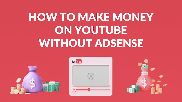 methods to monetize YT Channel without adsense to make money