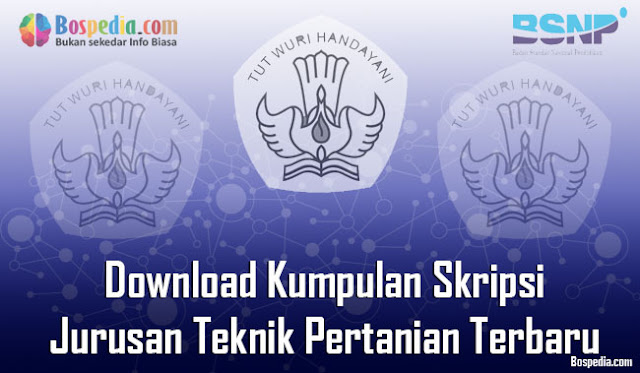 Download Kumpulan Skripsi Untuk Jurusan Teknik Pertanian Terbaru