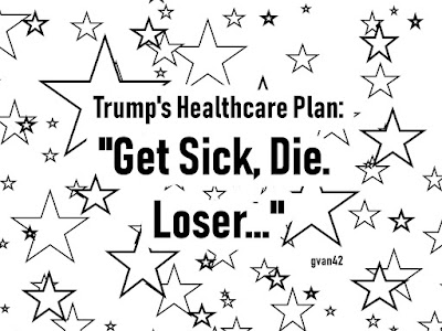 Trump's Healthcare Plan: "Get Sick, Die. Loser... " Free Coloring Book art by Greg Vanderlaan