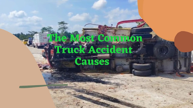 The Most Common Truck Accident Causes