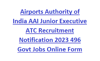 Airports Authority of India AAI Junior Executive ATC Recruitment Notification 2023 496 Govt Jobs Online Form-Exam Syllabus