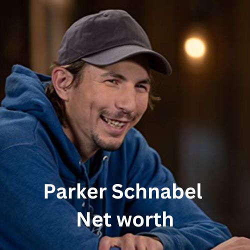 Parker Schnabel Net worth, Age, Girl Friend, Brother, Height, Biography and Much More