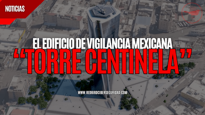 Torre Centinela, el edificio de la vigilancia en México