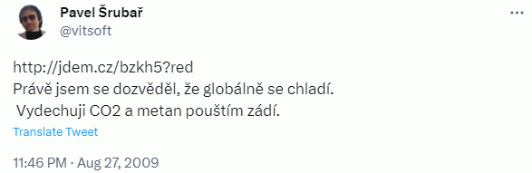 Právě jsem se dozvěděl, že globálně se chladí.  Vydechuji CO2 a metan pouštím zádí.