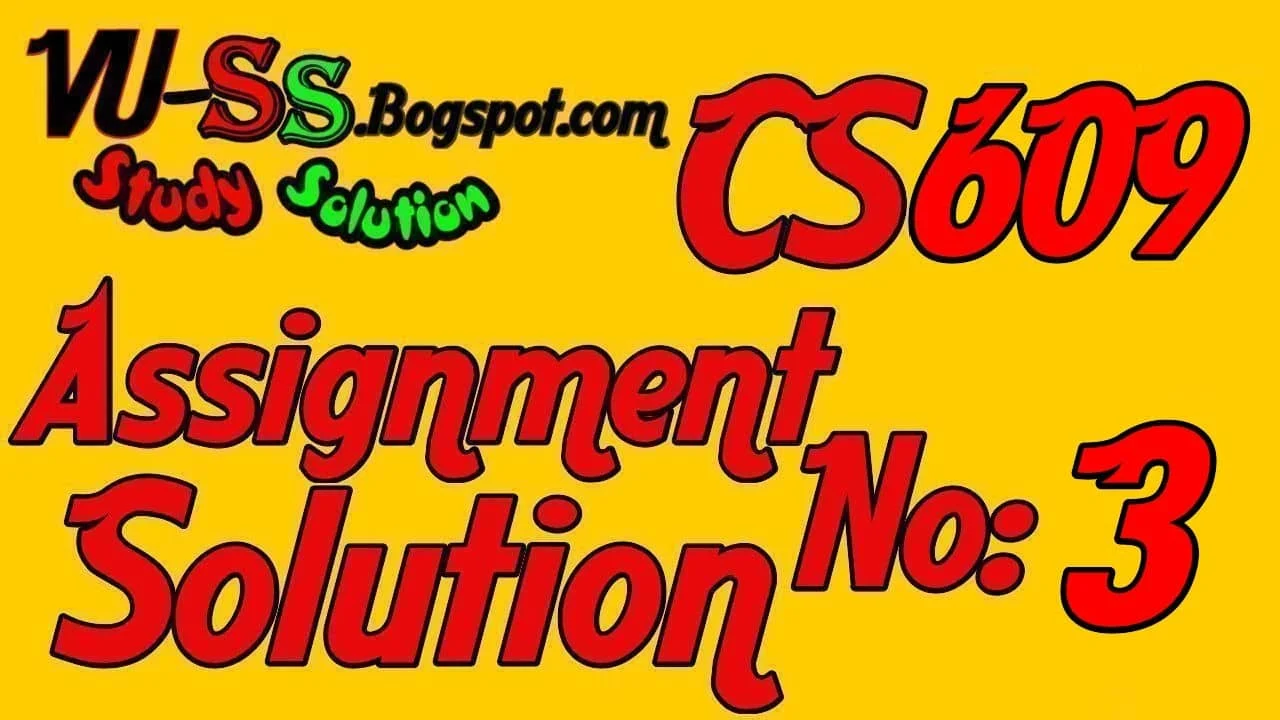  CS609 Assignment No.3 Solution
