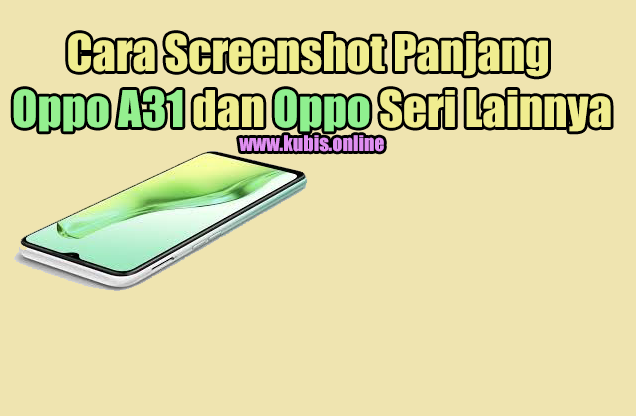 Cara Screenshot Panjang Oppo A31 dan Oppo Seri Lainnya